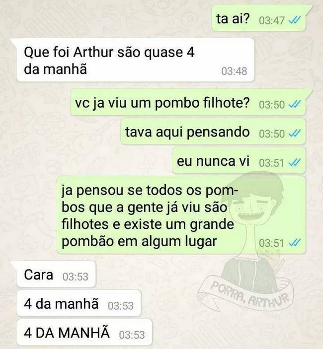 Cara são 4 horas da manhã..