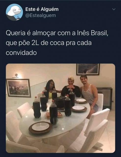 So queria ir almoçar com Inês Brasil